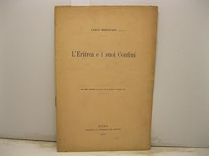 L'Eritrea e i suoi confini. Dalla Nuova Antologia, vol. LXXII, serie IV (fascicolo 1o dicembre 1897)