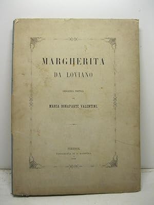 Margherita da Loviano. Leggenda poetica di Maria Bonaparte Valentini.