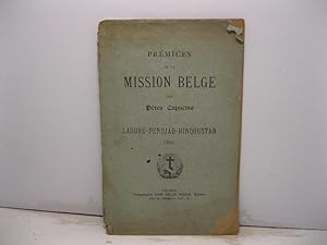 Pre'mices de la mission belge des Pe'res Capucins a Lahore-Pendjab-Hindoustan