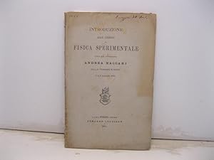 Introduzione alle lezioni di fisica sperimentale letta dal Professore Andrea Naccari nella R. Uni...