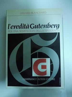 L'eredita' Gutenberg. Per una semiologia della tipografia