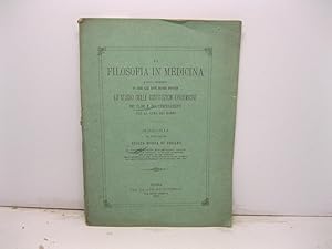 Seller image for La filosofia in medicina e sulla necessita' di unire alle nuove mediche dottrine lo studio delle costituzioni epidemiche dei climi e dei temperamenti per la cura dei morbi. Memoria for sale by Coenobium Libreria antiquaria