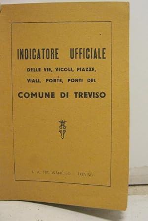 INDICATORE UFFICIALE delle vie, vicoli, piazze, viali, porte, ponti del comune di Treviso