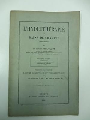 L'hydrotherapie aux bains de champel pres Geneve. Premier fascicule: Resume' semiotique et therap...