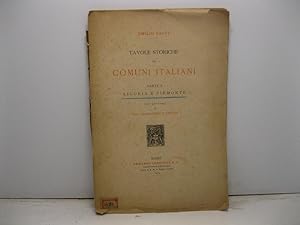 Tavole storiche dei comuni italiani. Parte I. Liguria e Piemonte con lettera del Prof. Alessandro...