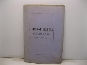 Di S. Simeone profeta. Breve commentario storico-biblico