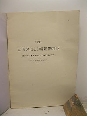 PER LA CHIESA DI S. GIOVANNI MAGGIORE in gran parte crollata nel 1o agosto del 1870.