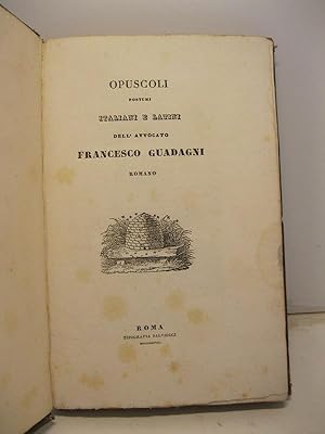 Opuscoli postumi italiani e latini dell'avvocato Francesco Guadagni romano