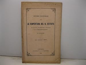 Discorso inaugurale per la riapertura del R. Istituto di studi superiori pratici e di perfezionam...