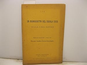 Un manoscritto del secolo XVIII sulla Casa Savoia. Estratto dai fascicoli III-IV - Anno I, 1912 d...