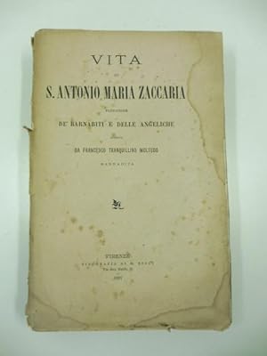 Vita di S. Antonio Maria Zaccaria fondatore de' barnabiti e delle angeliche