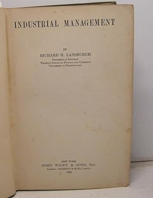 Industrial management by Richard Lansburg. Professor of Industry, Wharton School of Finance and C...
