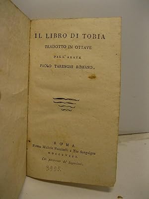Il libro di Tobia tradotto in ottave dall'abate Paolo Tarenghi Romano
