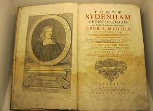 Thomae Sydenham medici doctoris ac pratici Londinensis celeberrimi opera medica in hac novissima ...
