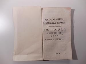 Mediolanum secunda Roma Dissertatio apologetica Jo: Pauli Mazzucheli C. R. C. S. Editio Secunda