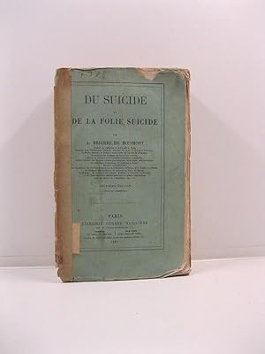 Du suicide et de la folie suicide. Deuxieme edition revue et augmente'e