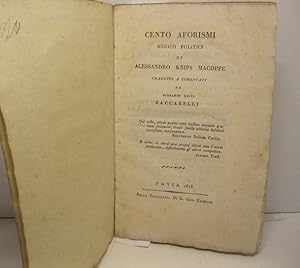 Cento aforismi medico politici di Alessandro Knips Macoppe tradotti e commentati da Giovanni Luig...