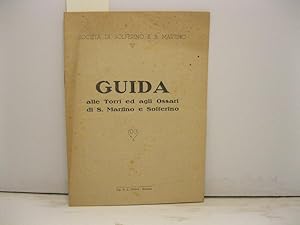 Societa' di Solferino e S. Martino. Guida alle Torri ed agli Ossari di S. Martino e Solferino