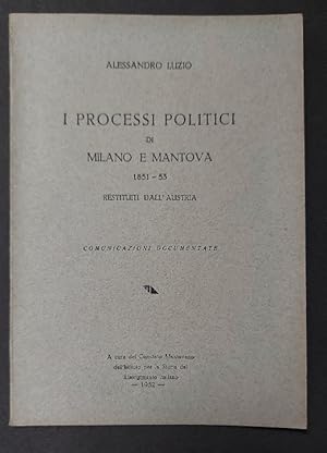 I processi politici di Milano e Mantova 1851-53 restituiti dall'Austria. Comunicazioni documentate