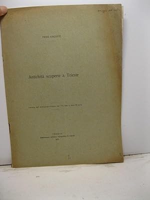 Antichita' scoperte a Trieste. Estratto dall'Archeografo triestino, vol. VII, fasc. 1 della III s...