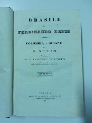Brasile di Ferdinando Denis; Colombia e Guiane di C. Famin. Traduzione di A. Falconetti adorna di...