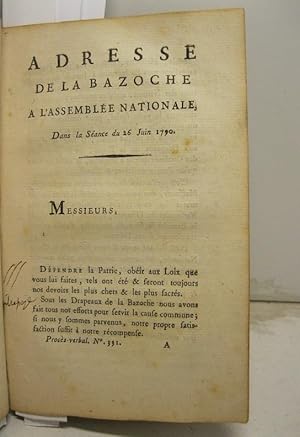 Adresse de la Bazoche a' l'assemble'e nationale dans la se'ance du 26 Juin 1790