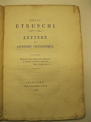Degli Etruschi. Lettere di Antonio Cicciaporci