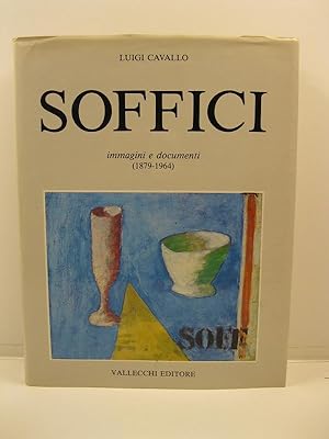 Soffici immagini e documenti (1879 - 1964) collaborazione di Valeria Soffici. Redazione e indici ...