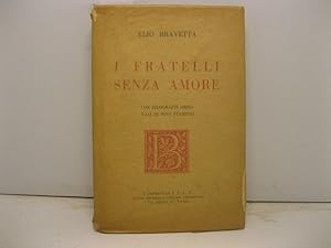 I fratelli senza amore. Con xilografie originali di Pino Stampini