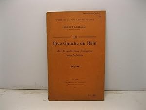 Bild des Verkufers fr La Rive Gauche du Rhin. Les Revendications Francaise dans l'Histoire zum Verkauf von Coenobium Libreria antiquaria