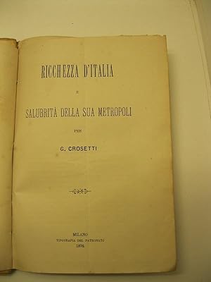 Ricchezza d'Italia e salubrita' della sua metropoli per G. Crosetti