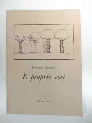 Bild des Verkufers fr E' proprio cosi' zum Verkauf von Coenobium Libreria antiquaria