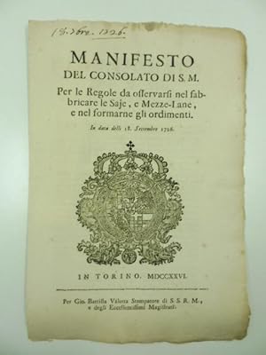 Manifesto del Consolato di S. M. per le regole da osservarsi nel fabbricare le saje e mezze-lane ...