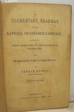 An elementary grammar of the kannada or canarese language; in which every word used in the exampl...