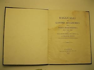 RAGGUAGLI DE' LAVORI ACCADEMICI della Societa' Reale Borbonica per l'anno 1828 letti nella sessio...