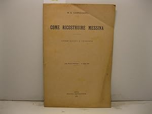 Come ricostruire Messina. Osservazioni e proposte Dalla Nuova Antologia - 1o marzo 1909