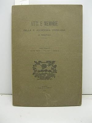 Atti e Memorie della R. Accademia virgiliana di Mantova, anno MCMXIV, nuova serie, vol. VII, part...
