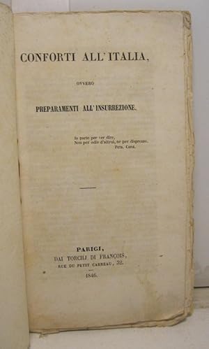 Bild des Verkufers fr CONFORTI ALL'ITALIA, ovvero, PREPARAMENTI ALL'INSURREZIONE. zum Verkauf von Coenobium Libreria antiquaria