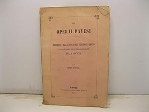 Gli operai pavesi. Relazione della festa del ventinove giugno anniversario dell'organizzazione de...