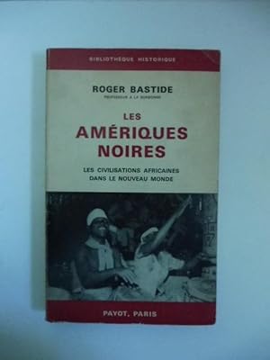 Les Ameriques noires. Les civilisation africaines dans le nouveau monde