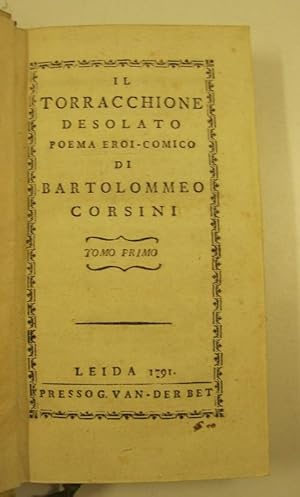 Il torracchione desolato poema eroi - comico di Bartolomeo Corsini. Tomo primo ( - secondo)