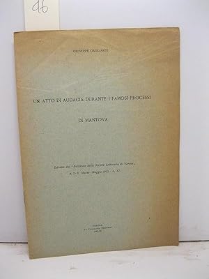 Un atto di audacia durante i famosi processi di Mantova. Estratto dal Bollettino della Societa' L...