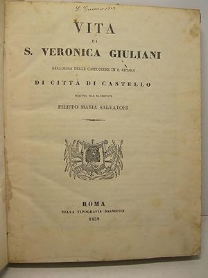 Vita di S. Veronica Giuliani, abbadessa delle cappuccine in S. Chiara di Citta' di Castello, scri...