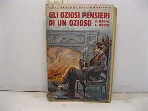 Gli oziosi pensieri di un ozioso (The idle thoughts of an idle fellow). Prima traduzione italiana...