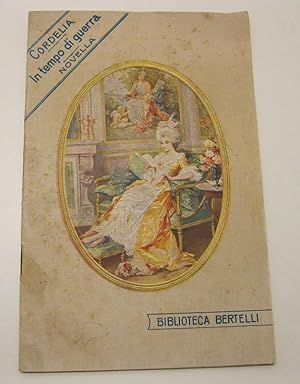 Cordelia in tempo di guerra. Novella. Biblioteca Bertelli