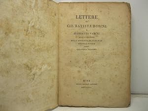 Lettere di Gio. Batista Busini a Benedetto Varchi, sugli avvenumenti dell' Assedio di Firenze est...