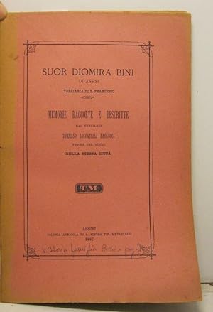 Suor Diomira Bini di Assisi terziaria francescana. Memorie raccolte e descritte dal Terziario Tom...