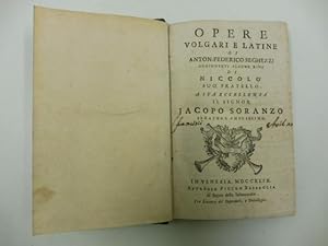 Opere volgari e latine aggiuntevi alcune rime di Niccolo' suo fratello a sua eccellenza il signor...