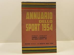 Annuario dello sport 1954. Primati, risultati, commenti e fotocronaca dell'annata sportiva 1953