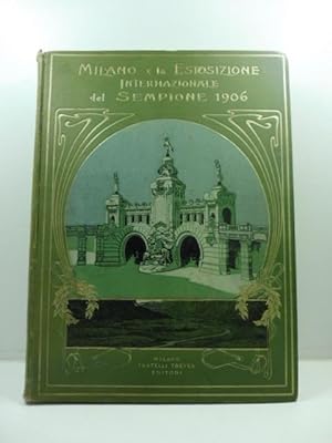 Milano e l'esposizione internazionale del Sempione 1906. Cronaca illustrata dell'esposizione comp...